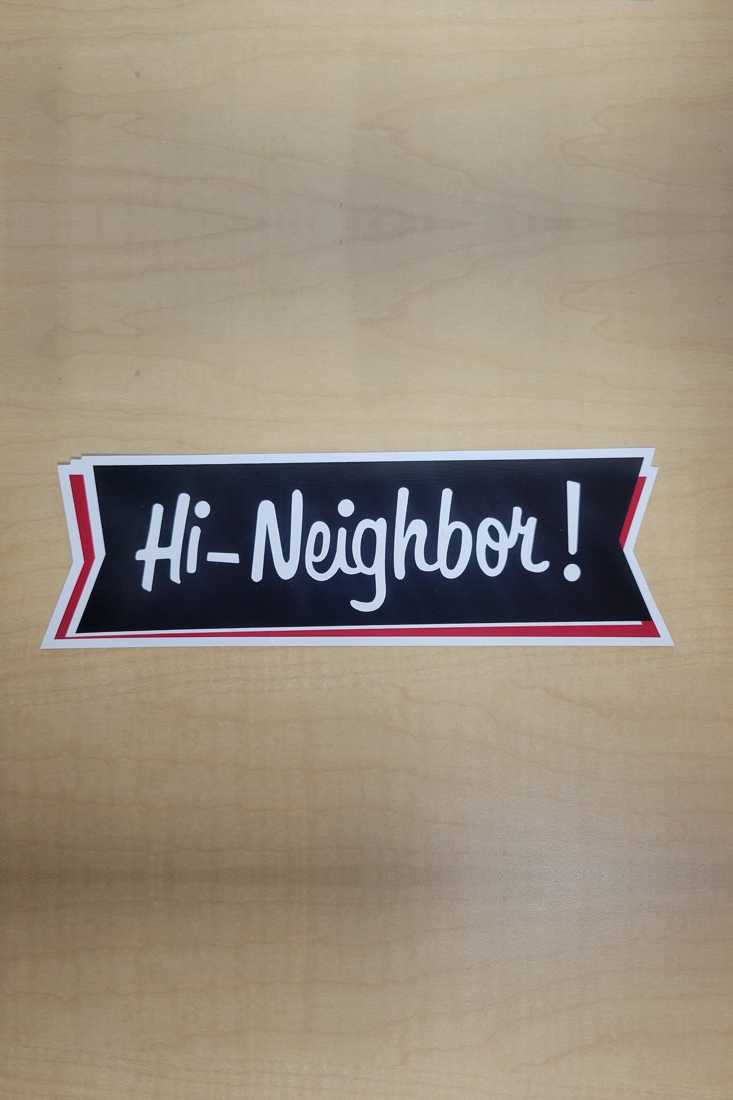 Famous "Hi Neighbor!" Bumper Sticker